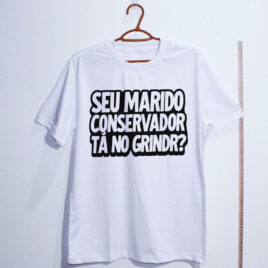 Camiseta Oversized - Seu marido conservador tá no Grindr?