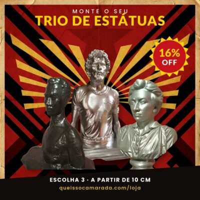 Trio de Estátuas 3D — Que isso Camarada, monte seu trio com 16% OFF